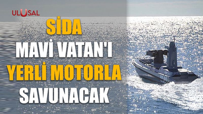 SİDA ULAQ Mavi Vatan'ı yerli motorla savunacak